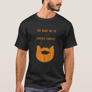 Camiseta Barba De Gengibre De Barba De Barba Você Quer Que 