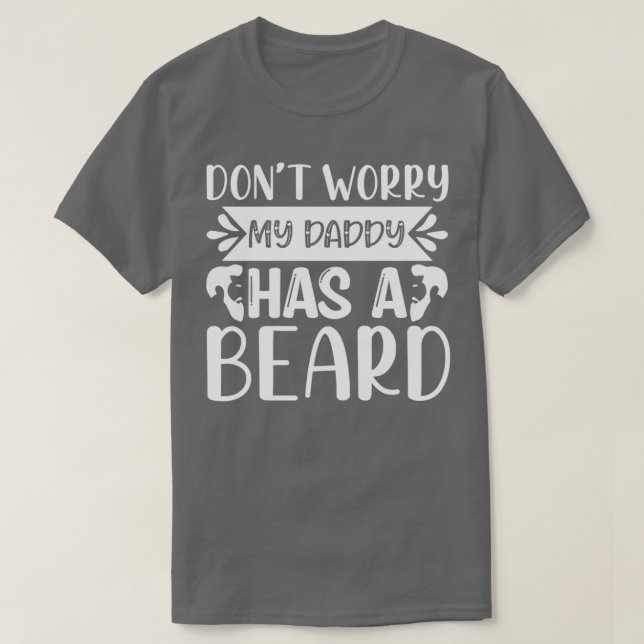 Camiseta Barba Engraçada Presente Não Se Preocupe Meu Pai T (Frente do Design)