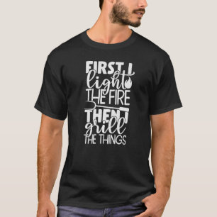 Camiseta Barbecue Pais Primeiro Eu Acendi O Fogo E Depois E