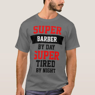 Camiseta Barbeiro De Ceia Por Dia Super Cansado Pela Noite