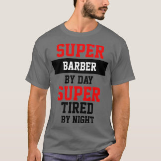 Camiseta Barbeiro De Ceia Por Dia Super Cansado Pela Noite