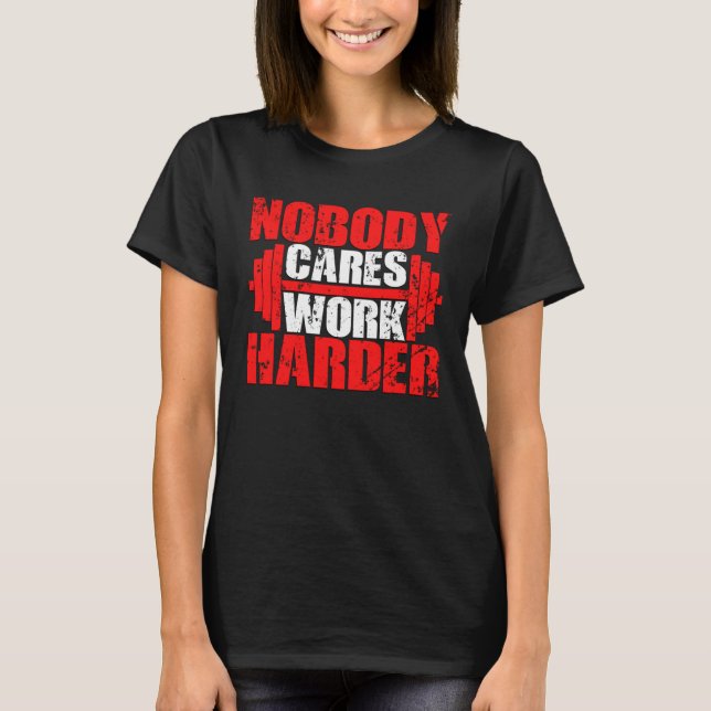 Camiseta Barbell Lifting Fitness Nobody Cares Work Harder G (Frente)