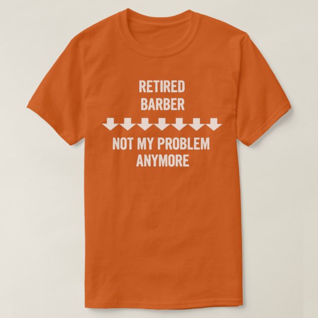 Camiseta Barber Aposentado Não É Meu Problema Mais Presente (Frente do Design)