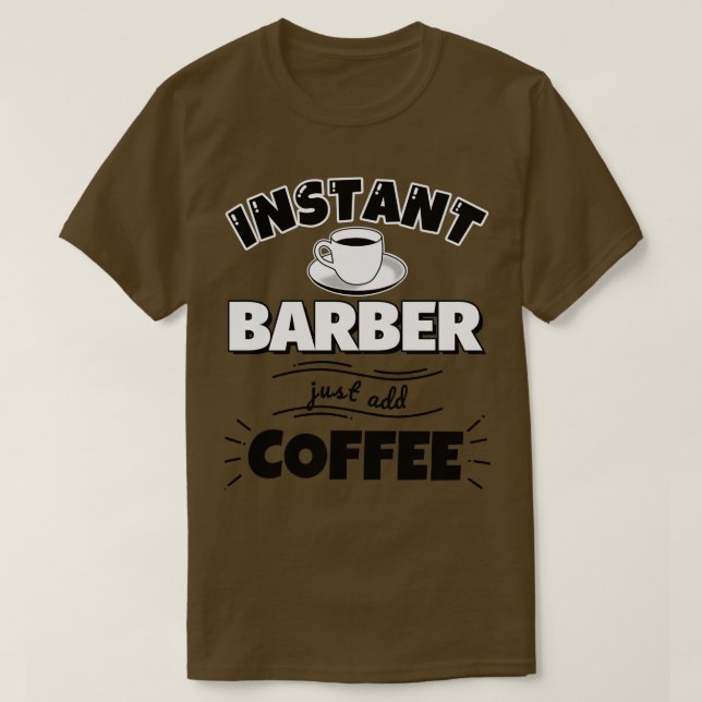 Camiseta BARBER instantâneo apenas adicione café (Frente do Design)