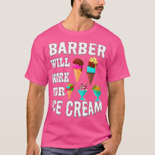 Camiseta Barber Will Work for Ice Cream