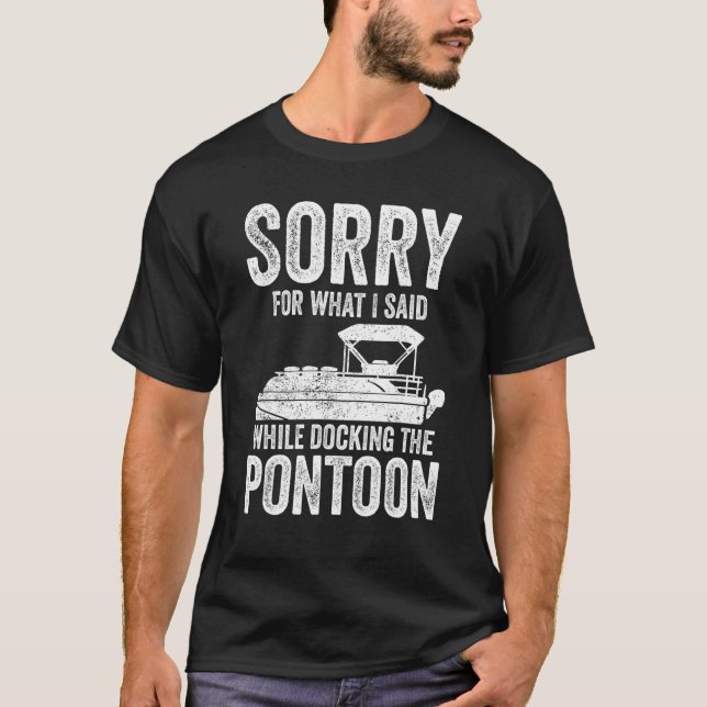 Camiseta Barco De Barco Pontoon Desculpe Enquanto Amarra O  (Frente)