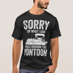 Camiseta Barco Pontão Engraçado Desculpe Enquanto Atraca O
