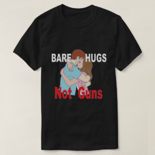 Camiseta Bare Hugs Not Guns Anti-Gun T-Shirt