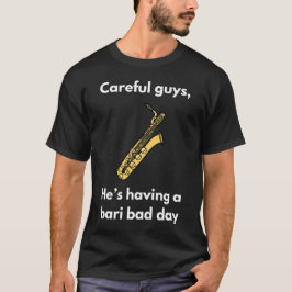 Camiseta Bari Bad Day | Baritone Saxofone
