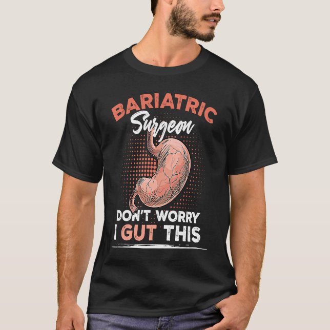 Camiseta Bariatric Surgeon Don't Worry I Gut This (Frente)