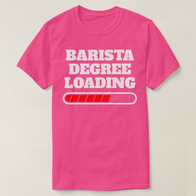 Camiseta Barista Degree Loading Gift Idea (Frente do Design)