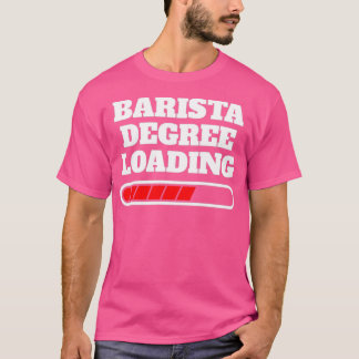 Camiseta Barista Degree Loading Gift Idea