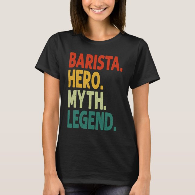 Camiseta Barista Hero Myth Legend Vintage  Barista (Frente)