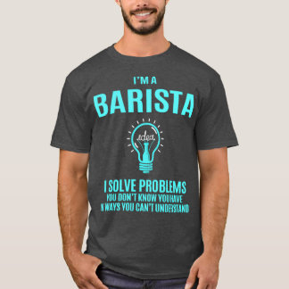 Camiseta Barista I Resolve Problemas Item do Presente