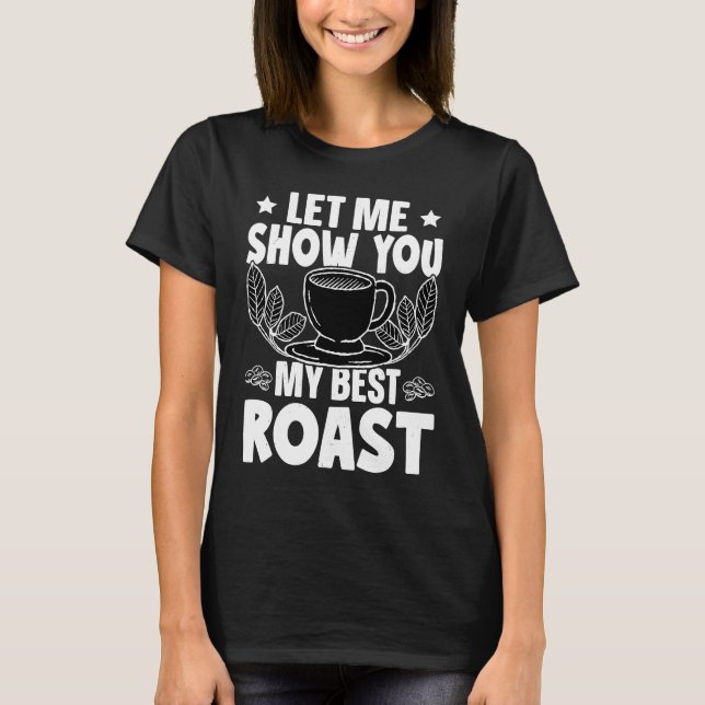 Camiseta Barista Let Me Show You My Best Roast (Frente)
