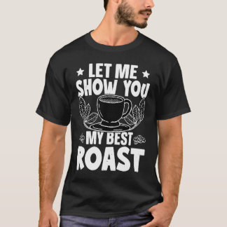 Camiseta Barista Let Me Show You My Best Roast