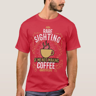 Camiseta Barista Rare Sighting Me Não Fazer Café