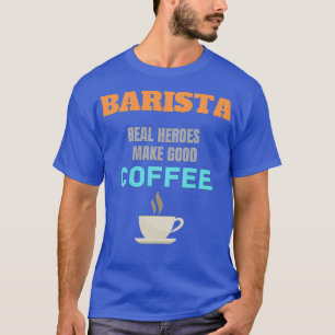 Camiseta Barista Real Heroes Faz Bom Café