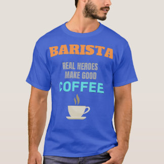 Camiseta Barista Real Heroes Faz Bom Café