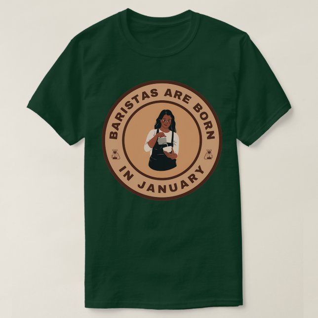 Camiseta Baristas are born in January alternate design (Frente do Design)