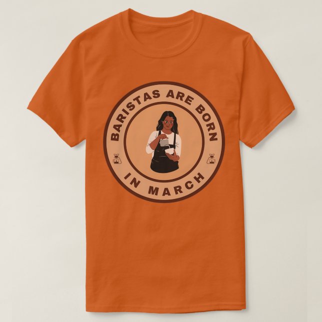 Camiseta Baristas are born in March alternate design (Frente do Design)
