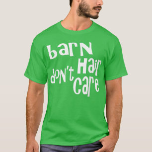 Camiseta Barn Hair Don't Care Funny Farmer 