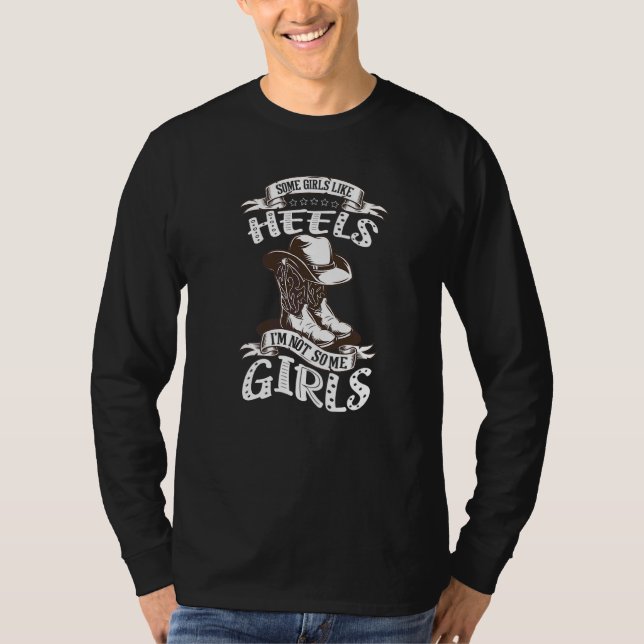 Camiseta Barrel Racer Algumas Meninas Como Heels Não Sou Um (Frente)