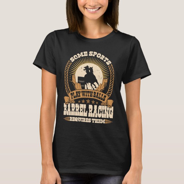 Camiseta Barrel Racing Requires Balls  Rodeo Barrel Racing (Frente)