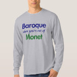 Camiseta Barroco - Monet<br><div class="desc">" Barroco quando você for fora de Monet" criado por Worldshop.</div>