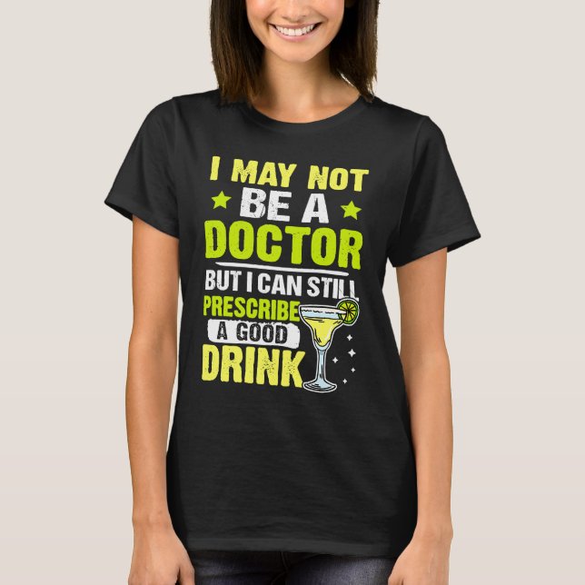 Camiseta Bartender I Can Still Prescribe A Good Drink (Frente)