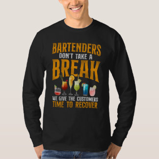 Camiseta Bartender Mixologist Bartenders Don't Take A Break
