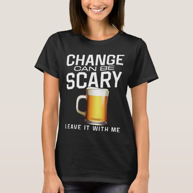 Camiseta Bartender Mixologist Change Can Be Scary Leave It  (Frente)