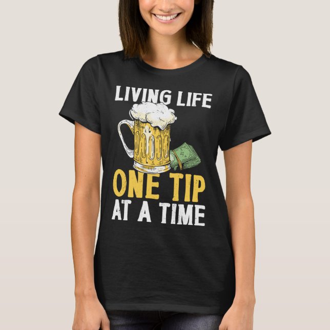 Camiseta Bartender Mixologist Living Life One Tip At A Time (Frente)