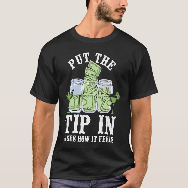 Camiseta Bartender Mixologist Put The Tip In & See How It F (Frente)