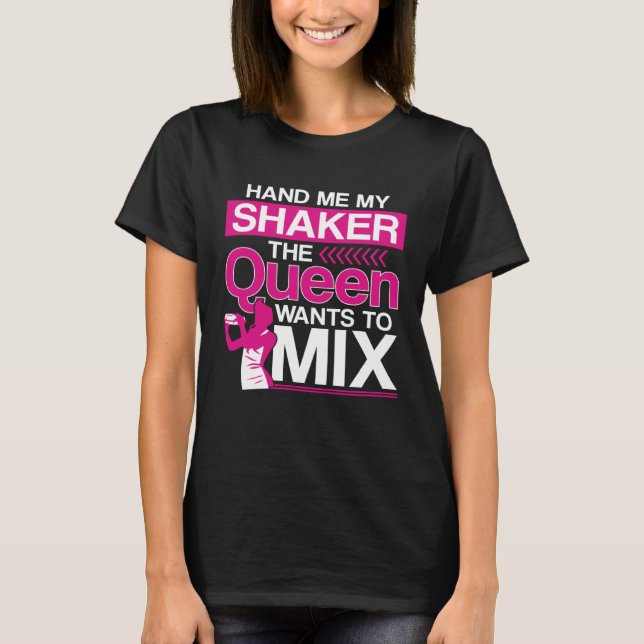 Camiseta Bartender Mixologist Queen Hand Me My Shaker The Q (Frente)