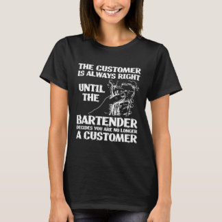 Camiseta Bartender Mixologist The Customer Is Always Right 