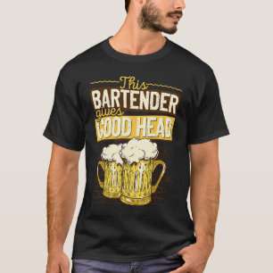Camiseta Bartender Mixologista Este Bartender Dá Boa Cabeça