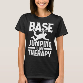 Camiseta Base Jumping Is My Therapy Parachuting Base Jumper
