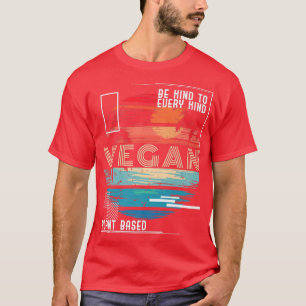 Camiseta Base Vegetal De Vegan Seja Amável Para Todos Os Ti