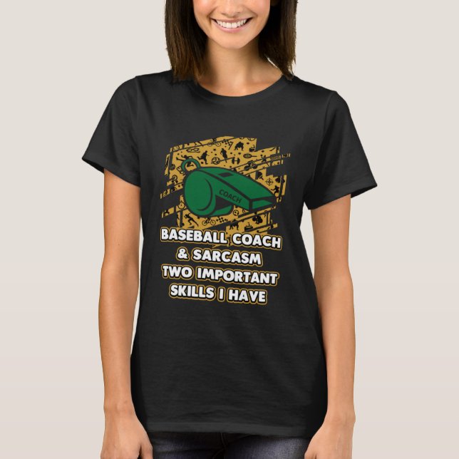 Camiseta Baseball Coach and Sarcasm  Trainer Humor Training (Frente)