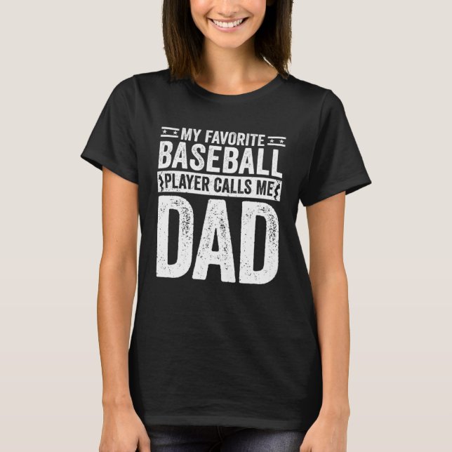 Camiseta Baseball Dad My Favorite Baseball Player Calls Me  (Frente)