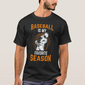 Camiseta Baseball Is My Favorite Season Game Bat For Men Ki