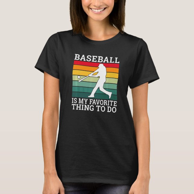 Camiseta Baseball is my favorite thing to do Baseball   (Frente)