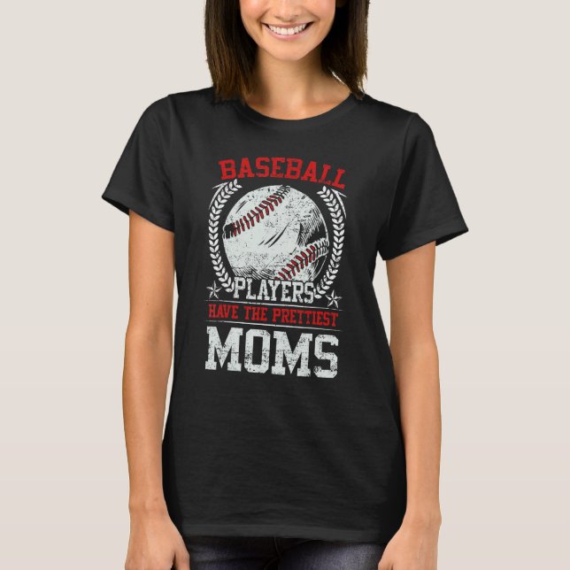Camiseta Baseball Players Have The Prettiest Moms Girls Boy (Frente)