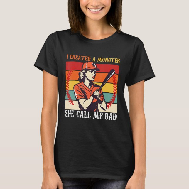 Camiseta Baseball Softball Dad I Created A Monster She Call (Frente)