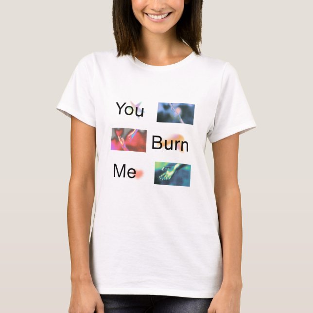 Camiseta Básica com Citação 'Você Me Queima'  (Frente)