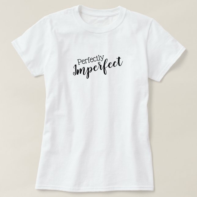 Camiseta Básica das Mulheres Perfeitamente Imperfe (Frente do Design)
