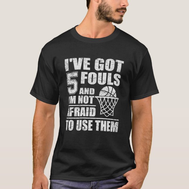 Camiseta Basketball Quote I've Got 5 Fouls And I'm Not Afra (Frente)