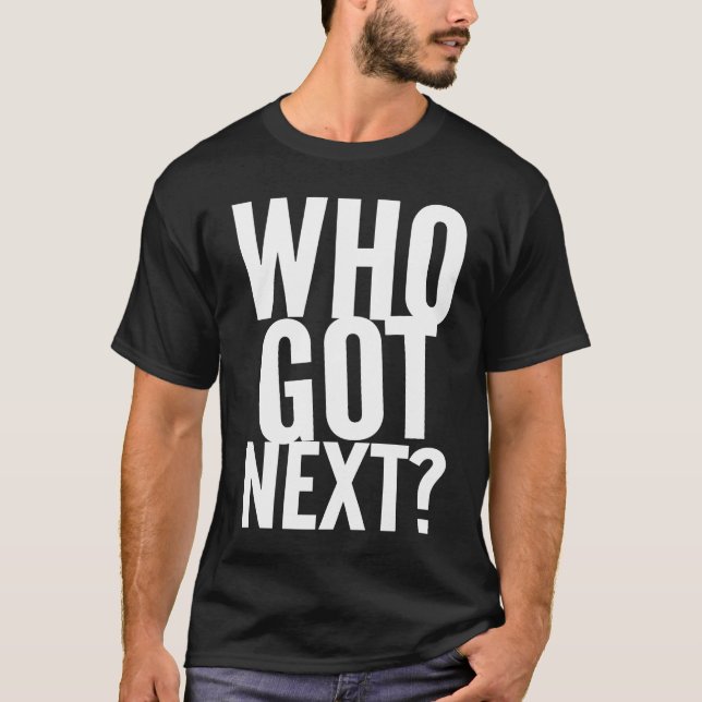 Camiseta Basketball Who's Got Next Trendy Men Women Kids (Frente)