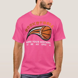Camiseta Basquete Onde Seus Erros Podem Ser Tão Epic Quanto